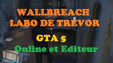 TUTO Wallbreach GTA 5 Online Et Editeur Entrer Dans Le Laboratoire De