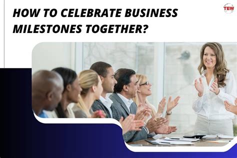 Creative Ways To Celebrate Business Milestones The Enterprise World