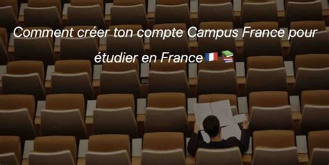 Comment Cr Er Ton Compte Campus France Etudiant Etranger