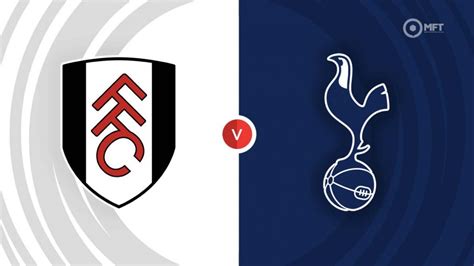 Fulham vs Tottenham Hotspur Prediction and Betting Tips