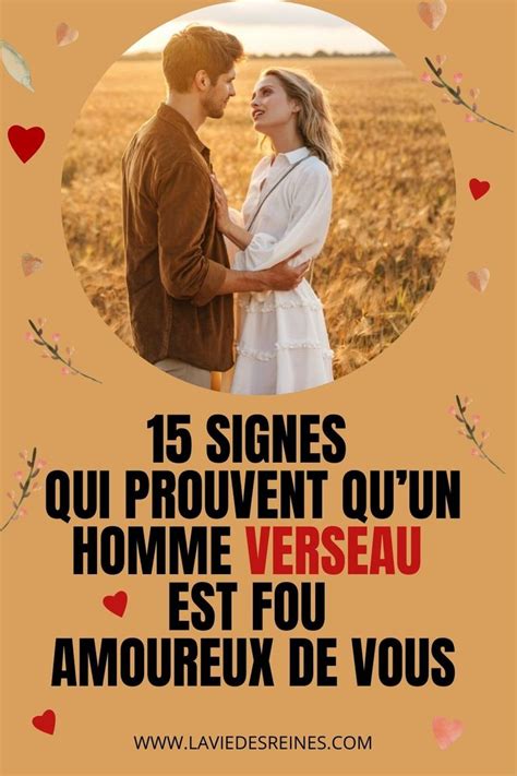 Signes Qui Prouvent Quun Homme Verseau Est Fou Amoureux De Vous