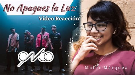 Reaccionando a No Apagues la Luz CNCO Mafer Márquez YouTube