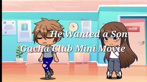 He Wanted A Son Gacha Club Mini Movie Read Description My First