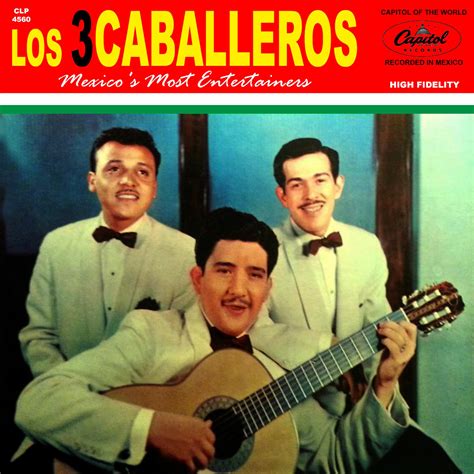 Trio Los Panchos Y Sus Invitados Los Caballeros Mexico S Most