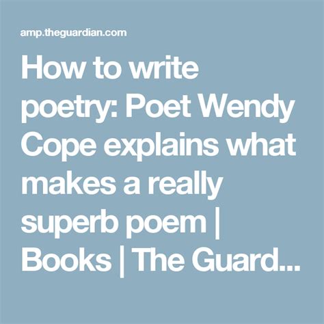 How To Write Poetry Poet Wendy Cope Explains What Makes A Really