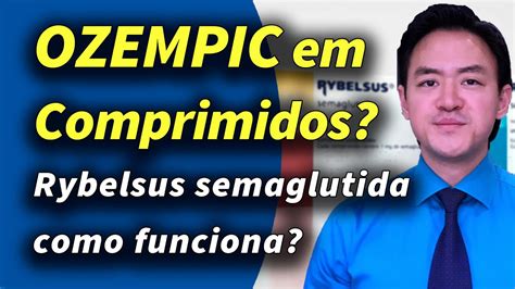 Ozempic Em Comprimidos Como Funciona Rybelsus Semaglutida Via Oral