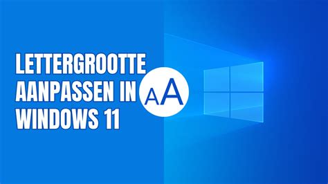 Lettergrootte Aanpassen Op Je Windows 11 PC Stap Voor Stap