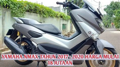 Harga Motor Bekas Yamaha Nmax Tahun Harga Mulai Jutaan