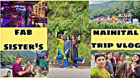 Nainital Trip Vlog 😍 Full On Masti 🥳 F A B Sisters 🤟 F A B