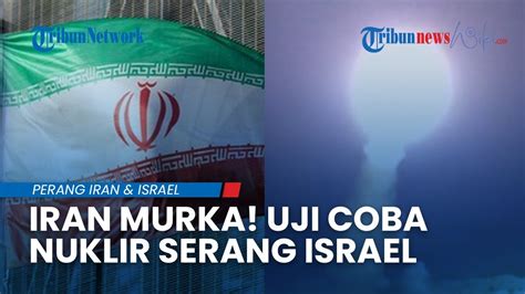 Iran Gercep Uji Coba Nuklir Seusai Israel Balas Dendam Serang Teheran