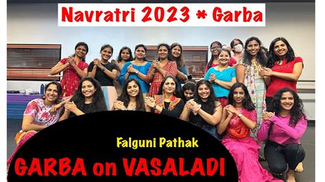 Garba On Vasaladi By Falguni Pathak New Navratri Song Youtube