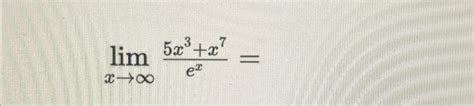 Solved Limx→∞5x3x7ex