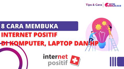 Cara Membuka Internet Positif Di Komputer Laptop Dan Hp