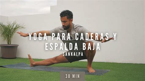 Yoga Para Caderas Y Espalda Baja 30 Min Yoga Con Baruc YouTube