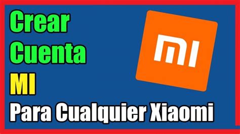 Crear Cuenta Xiaomi