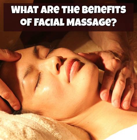 Facial Massage Benefits You Simply Need To Know Massage Benefits