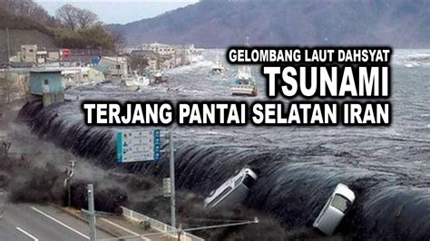 Gelombang Tsunami Terjang Pantai Selatan Iran YouTube