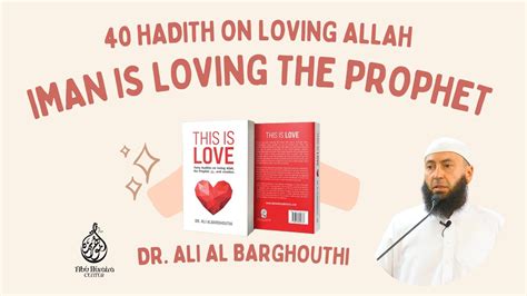 This Is Love Iman Is Loving The Prophet With Dr Ali Al Barghouthi