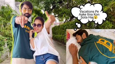 Ye Kahan Aa Gaye Hum😃 Vacations Pe Itna Kon Sota Hai🙄 Travel Series Day 2 Part 1 Youtube