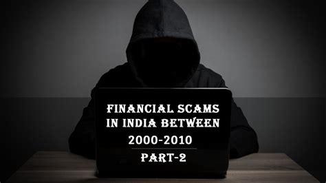 Major Financial Scams In India Between Part Myfinopedia