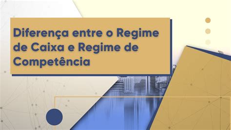 Diferença entre o Regime de Caixa e Regime de Competência YouTube