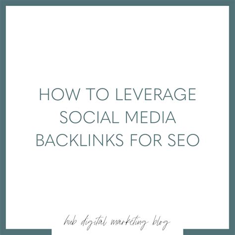 How To Leverage Social Media Backlinks For Seo — Hub Digital Marketing