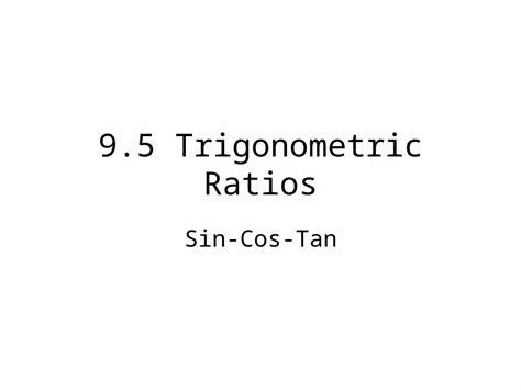 (PPT) 9.5 Trigonometric Ratios Sin-Cos-Tan. What is Trigonometry? Trigonometry (from Greek ...