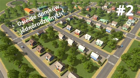 Cities Skylines Odc Osiedle Domk W Jednorodzinnych Youtube