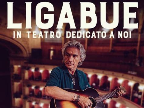 Ligabue In Concerto Con Dedicato A Noi Al Teatro Verdi Di Firenze Il