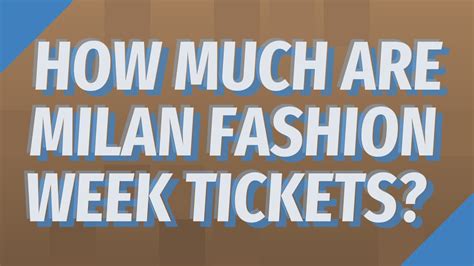 How Much Are Milan Fashion Week Tickets Youtube