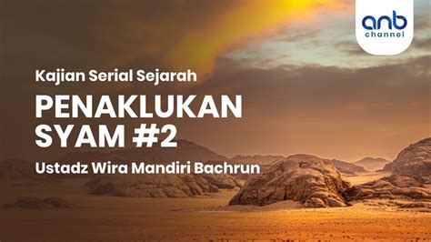 Penaklukan Syam Ustadz Wira Mandiri Bachrun Youtube