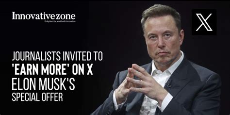 Journalists Invited To Earn More On X Elon Musks Special Offer