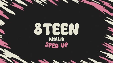 Khalid 8TEEN Sped Up Lyrics YouTube