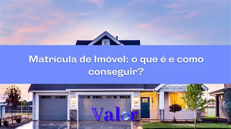 Matrícula De Imóvel O Que é E Como Conseguir Valor Notícias