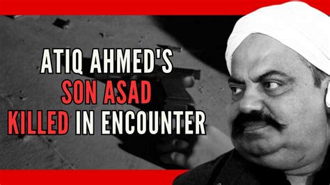 Atiq Ahmeds Son Asad Killed In Encounter Pgurus