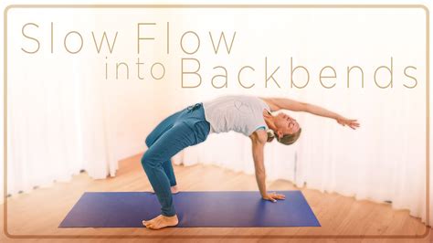 Slow Flow Into Backbends Yoga Practice Youtube