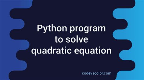 Python Example Program To Solve The Quadratic Equation Codevscolor