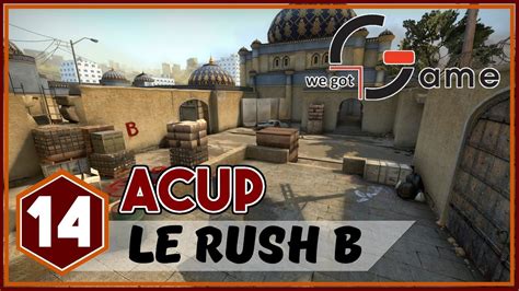 Guide Csgo Acup Rush B Sur Dust Fr Youtube