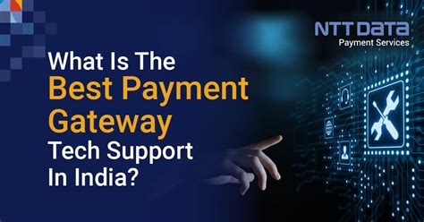 What Is The Best Payment Gateway Tech Support In India Ntt Data