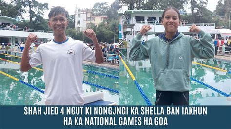 SHAH JIED 4 NGUT KI NONGJNGI KA SHELLA BAN IAKHUN HA KA NATIONAL GAMES