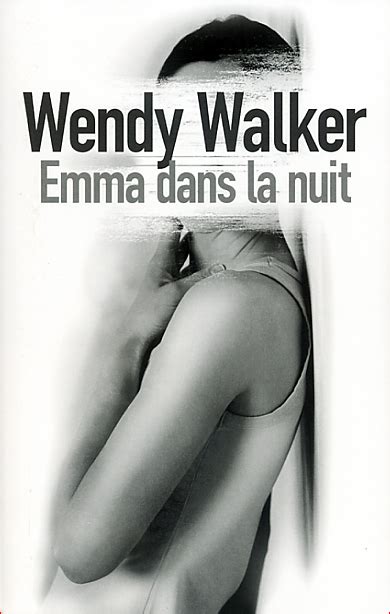 Wendy Walker Emma Dans La Nuit Argoul