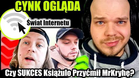 CYNK OGLĄDA Czy SUKCES Książulo Przyćmił MrKryhę YouTube