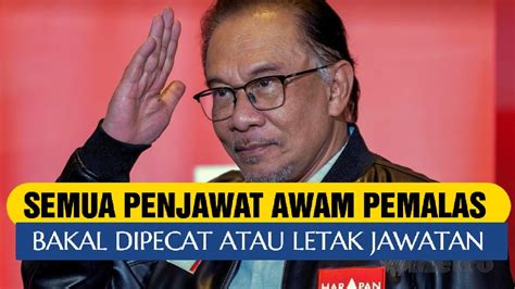 Semua Penjawat Awam Pemalas Bakal Dipecat Serta Merta Atau Letak