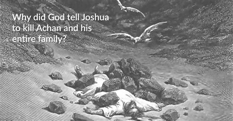 Why did God tell Joshua to kill Achan and his entire family? | NeverThirsty