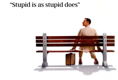 Forrest Gump Quote Stupid Is As Stupid Does Meaning Dana Milena