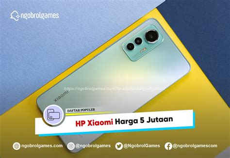 Daftar HP Xiaomi Harga 5 Jutaan Terbaik 2024