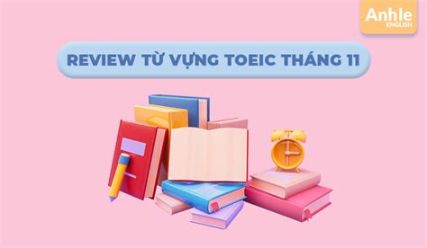 Review từ vựng Toeic tháng 11 2024