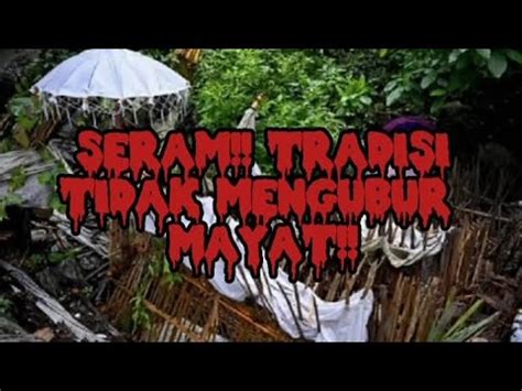 Mayat Harum Meski Tidak Dikubur Tradisi Desa Trunyan Bangli Bali