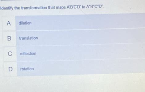 Solved Identify The Transformation That Maps A Bcd To Abcd Math