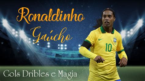 Ronaldinho Ga Cho Dribles Gols Skills E Magia Youtube